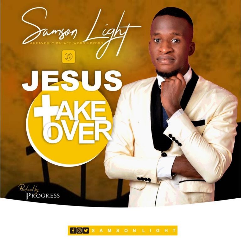 Samson Light – Jesus take over (Mp3 Download & Lyrics)