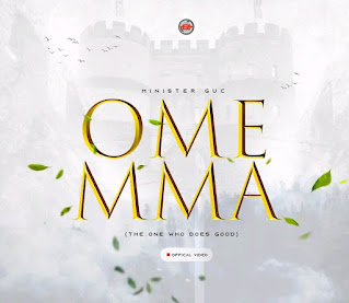 (Music + Lyrics Download) Minister GUC – OMEMMA