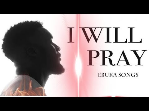(Music + Lyrics Download) Ebuka Song – I WILL PRAY