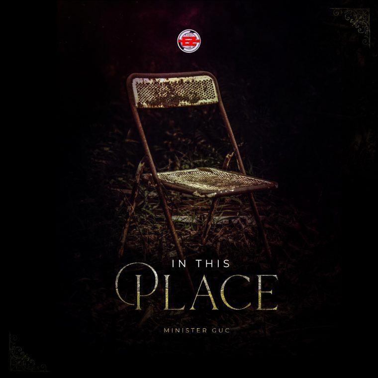 (Music + Lyrics Download) Minister GUC – IN THIS PLACE