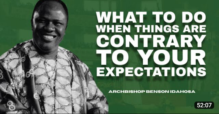 What To Do When Things Are Contrary To Your Expectations || Archbishop Benson Idahosa (Video)