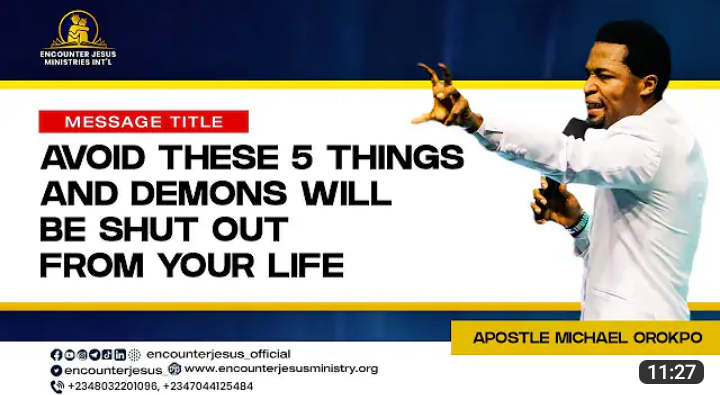 Avoid These 5 Things And Demons Will Be Shut Out From Your Life || Apostle Orokpo Michael (Video)