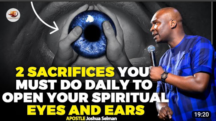 2 Sacrifices You Must Do Daily To Open Your Spiritual Eyes And Ear – Apostle Joshua Selman (Video)