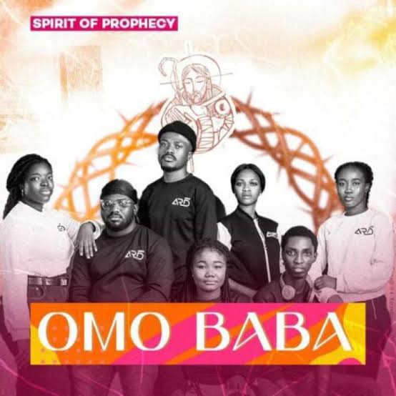 (Music + Lyrics Download) Spirit Of Prophecy – OMO BABA