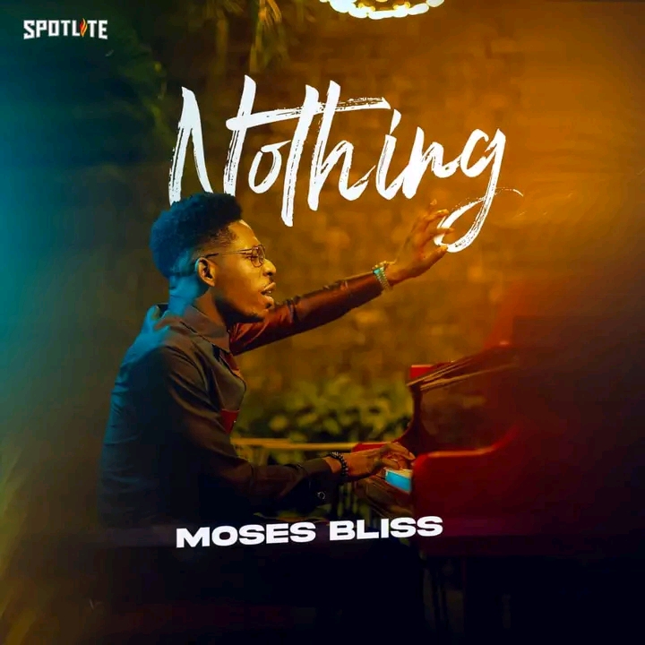 (Music + Lyrics Download) Moses Bliss – NOTHING