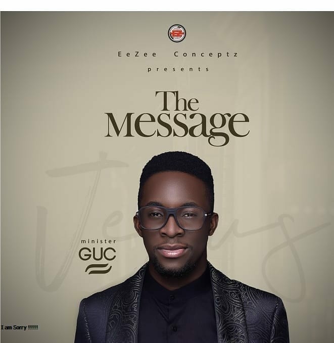 (Music + Lyrics Download) Minister GUC – THE MESSAGE ALBUM