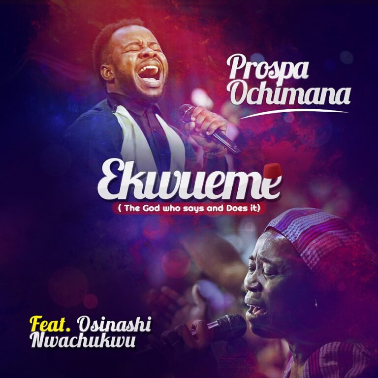 (Music + Lyrics Download) Prospa Ochimana feat. Osinachi Nwachukwu – EKWUEME