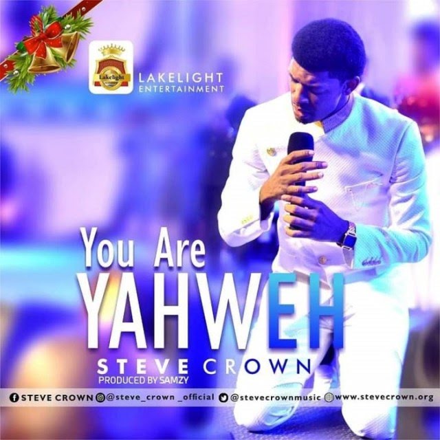 (Music + Lyrics Download) Steve Crown – YOU ARE YAHWEH